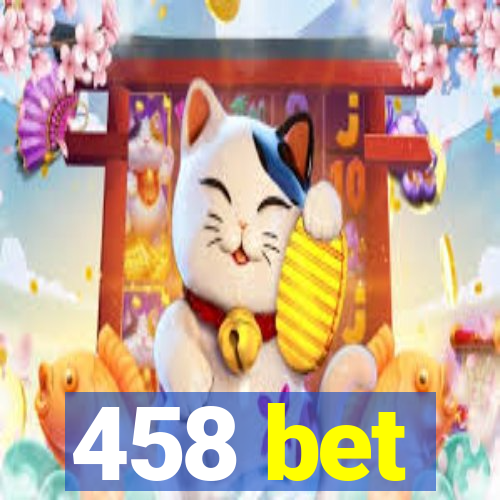 458 bet